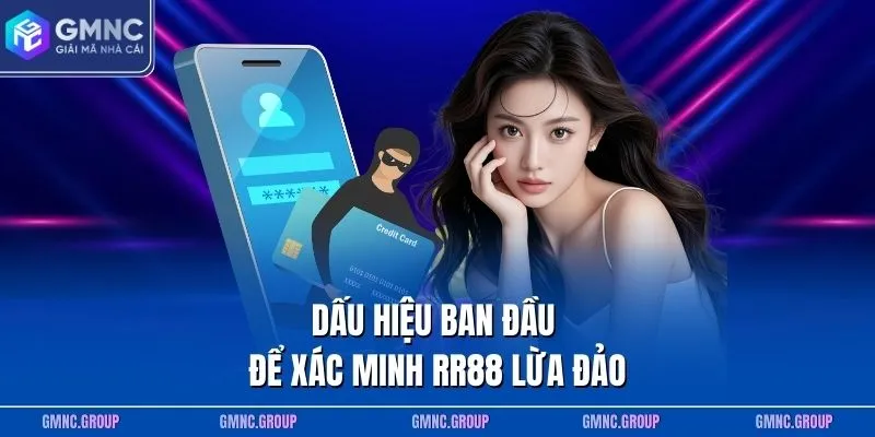 Dấu hiệu ban đầu để xác minh RR88 lừa đảo Dấu hiệu ban đầu để xác minh RR88 lừa đảo