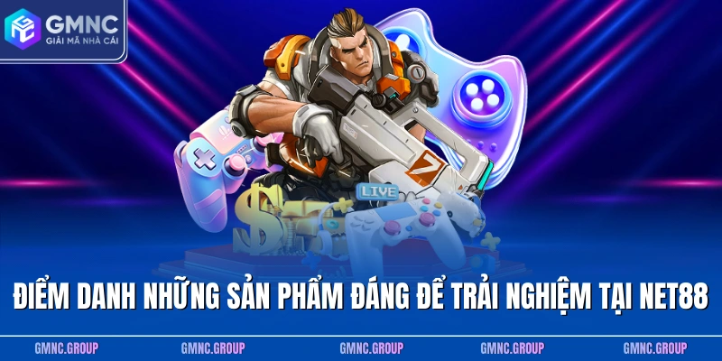 Điểm danh những sản phẩm đáng để trải nghiệm tại NET88 Điểm danh những sản phẩm đáng để trải nghiệm tại NET88