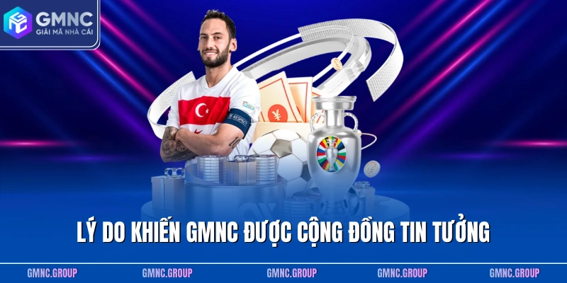 Lý do khiến GMNC được cộng đồng tin tưởng Lý do khiến GMNC được cộng đồng tin tưởng