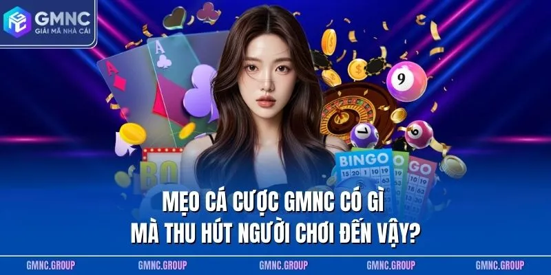 Mẹo cá cược GMNC có gì mà thu hút người chơi đến vậy? Mẹo cá cược GMNC có gì mà thu hút người chơi đến vậy?