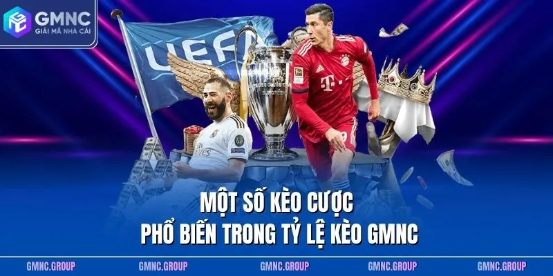 Một số kèo cược phổ biến trong tỷ lệ kèo GMNC Một số kèo cược phổ biến trong tỷ lệ kèo GMNC