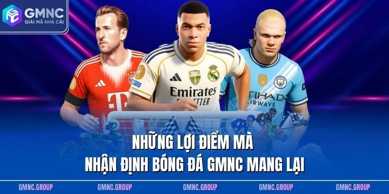 Những lợi điểm mà nhận định bóng đá GMNC mang lại Những lợi điểm mà nhận định bóng đá GMNC mang lại