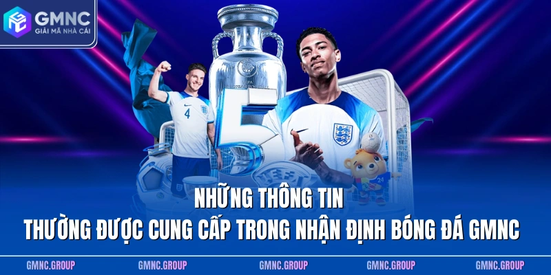 Những thông tin thường được cung cấp trong nhận định bóng đá GMNC Những thông tin thường được cung cấp trong nhận định bóng đá GMNC
