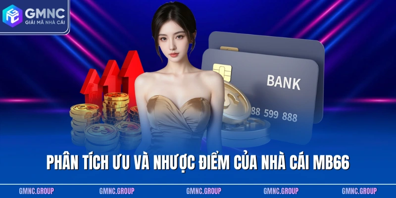 Phân tích ưu và nhược điểm của nhà cái MB66 Phân tích ưu và nhược điểm của nhà cái MB66