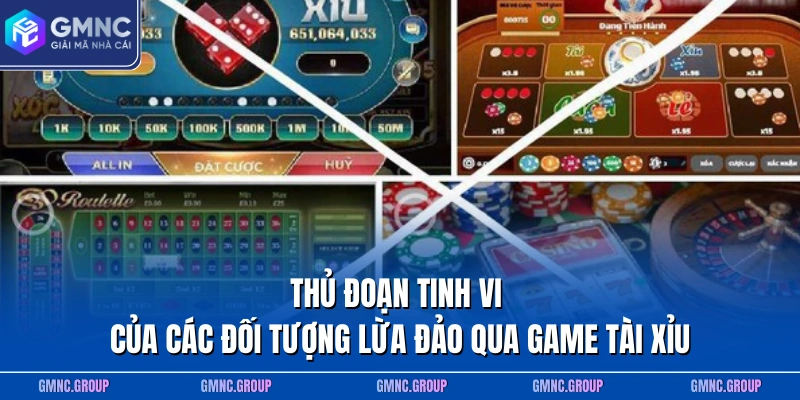 Thủ đoạn tinh vi của các đối tượng lừa đảo qua game tài xỉu Thủ đoạn tinh vi của các đối tượng lừa đảo qua game tài xỉu