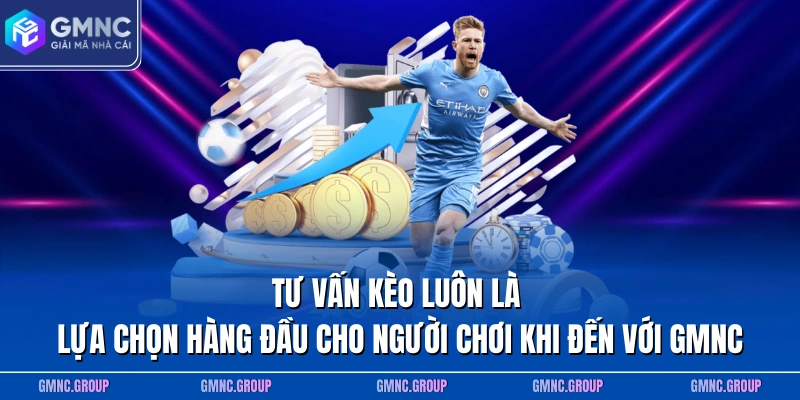 Tư vấn kèo luôn là lựa chọn hàng đầu cho người chơi khi đến với GMNC Tư vấn kèo luôn là lựa chọn hàng đầu cho người chơi khi đến với GMNC