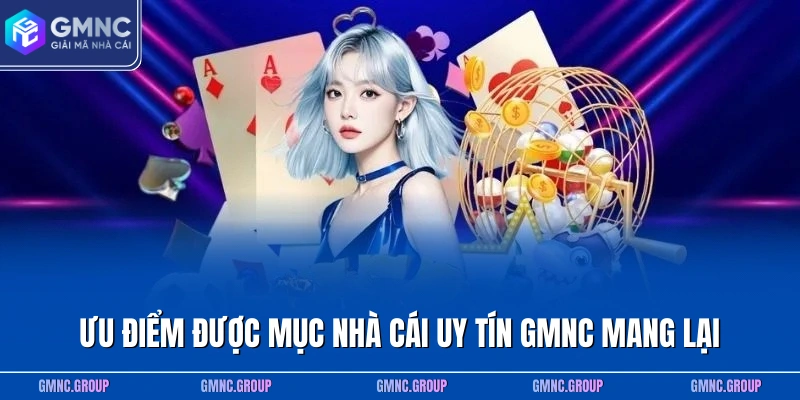 Điểm mạnh mà mục nhà cái uy tín GMNC mang lại Điểm mạnh mà mục nhà cái uy tín GMNC mang lại